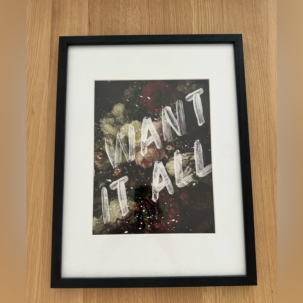 Black Framed Art Print ‘I Want It All'. Modern text on vintage floral painting.